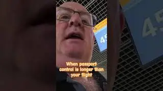 When passport control is longer than your flight. Arriving into the European Union