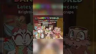 🍨Latest Update Showcase 🍪 | Dandy's World ❀ #dandysworld #meme #art #animation #edit