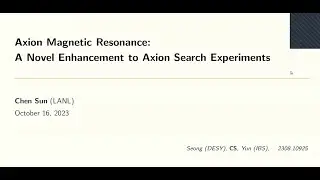 Chen Sun (Los Alamos): Axion Magnetic Resonance: A Novel Enhancement in Axion-Photon Conversion