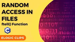 C_89 Random Access In File Handling | ftell() | eLogic Classes