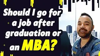 MBA vs Job- What to do after college? | Which is the best time to do an MBA? | Detailed Answer