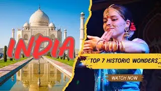 India's Top 7 Historic Wonders