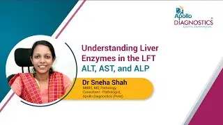 Understanding Liver Enzymes in the LFT: ALT, AST, and ALP | Dr Sneha Shah