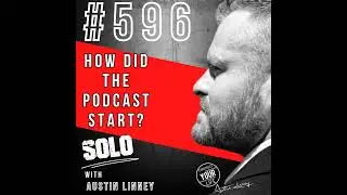 How did the podcast start solo with Austin Linney | Construct your Life #596