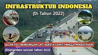PEMBANGUNAN INFRASTRUKTUR INDONESIA 2022