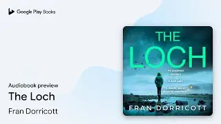 The Loch by Fran Dorricott &middot; Audiobook preview
