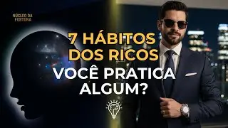 O MINDSET DOS RICOS: Mude Sua Vida Com Esses 7 H&aacute;bitos Poderosos