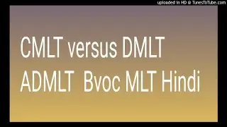 CMLT versus DMLT ADMLT  Bvoc MLT Hindi...9872468540,9592649009