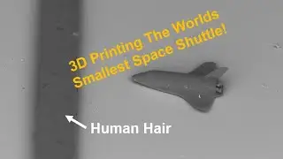 3D Printing a 1:100,000 Scale Space Shuttle with 2-Photon Polymerization