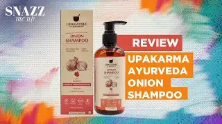 Upakarma Ayurveda Onion Shampoo Review | With Red Onion Seeds | Snazz Me Up