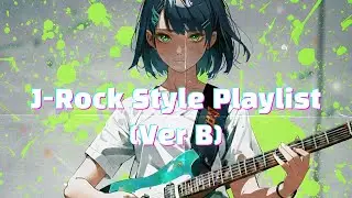 35분 J-Rock 스타일 음악 플레이 리스트 | 35-Min J-Rock Style Playlist (Ver B)