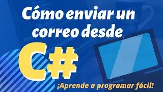 Cómo enviar un correo desde C# | Cómo Enviar un email con CSharp