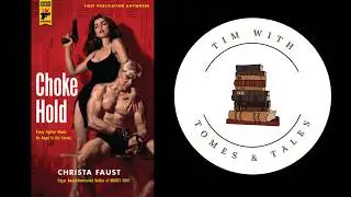 Choke Hold / Christa Faust / Book Review / Tim With Tomes & Tales