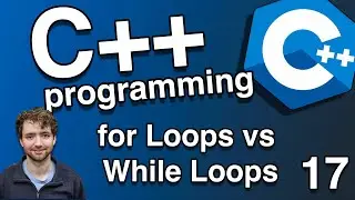 for Loops vs While Loops - C++ Tutorial 17
