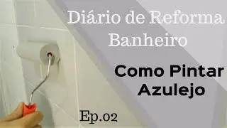 Como Pintar Azulejo - Diário de Reforma Do Banheiro