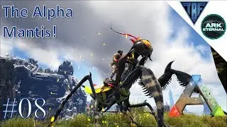 The Alpha Mantis!  E08 Ark Eternal - The Center Map and Ark Eternal