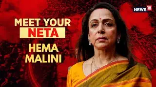 Lok Sabha Elections 2024 | Meet Your Neta: Hema Malini, BJP Candidate From Mathura | LS Polls | N18V