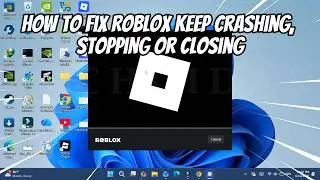 How to Fix Roblox Keep Crashing, Stopping or Closing