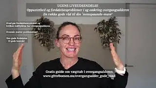 Oppustethed og ford&oslash;jelsesproblemer i og omkring overgangsalderen.