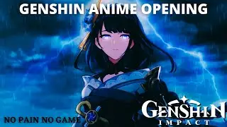 「No pain No game」- NANO | Genshin Impact Anime Opening