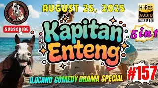 KAPITAN ENTENG ILOCANO DRAMA #157 | Premerie August 25, 2025 | #kapitanenteng | 5 episode in 1