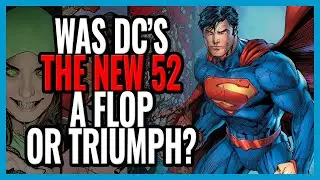 DC’s MOST SUCCESSFUL FAILURE | The New 52 Deep Dive | The Comics Pals Episode 412