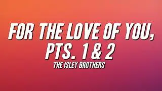 The Isley Brothers - For the Love of You, Pts. 1 & 2 (Lyrics)