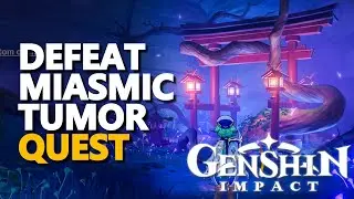 Defeat Miasmic Tumor Genshin Impact