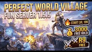 🔥 Perfect World Village 1.5.5 &mdash; Instant Level 105 & Free R9!