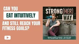 Can You Eat Intuitively and Still Reach Your Fitness Goals? Here&rsquo;s My Take
