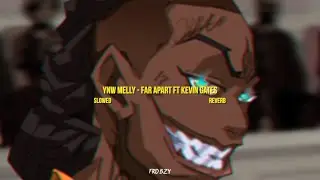 ynw melly - far apart ft. kevin gates & lil tjay ( slowed + reverb ) [HQ]