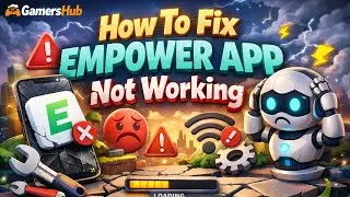 How to Fix Empower App Not Working, Keeps Crashing or Not Loading Issue