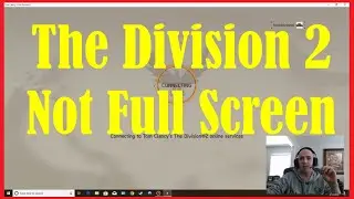 How To Fix The Division 2 Not Playing in Full Screen Mode