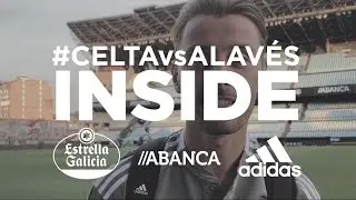 Inside RC Celta | Celta-Alav&eacute;s