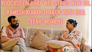 Podcast on BHAY Web series with Dr. Ramesh Kumar Thakur with real 