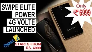 SWIPE ELITE POWER LAUNCHED WITH 4G VOLTE, 5.5 INCH HD DISPLAY, 4000MAH BATTERY FOR RS.6999
