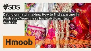 Dating or matchmaking: How to find a partner in Australia - Yuav nrhiav tus hlub li cas ntawm...