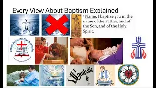 Every View About Baptism Explained