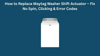 Как заменить привод переключения передач стиральной машины Maytag &ndash; устранение проблем с вращение...