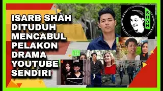 iSARB SHAH DITUDUH MENCABUL PELAKON DRAMA YOUTUBE SENDIRI