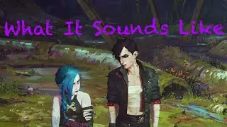 “What it sounds like” Vi and Jinx Arcane Edit