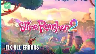 How to Fix Slime Rancher 2 All Errors & ISSUES Windows 10/11 PC 2026 || Tutorial