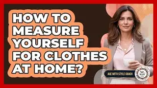 How To Measure Yourself For Clothes At Home?