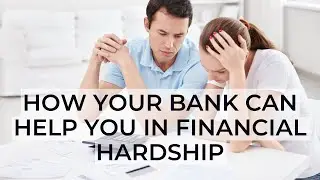 How Your Bank Can Help You in Financial Hardship