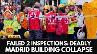 Madrid Building Collapse | Four Dead As Six-Storey Building Collapses In Central Madrid | 4K | N18G