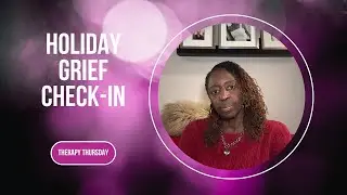 Therapy Thursday | Holiday Grief Check-In
