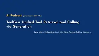 [AI Podcast] ToolGen: Unified Tool Retrieval and Calling via Generation