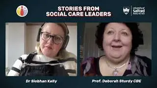 Stories from Social Care Leaders: Series 1 Episode 2 &ndash; Professor Deborah Sturdy CBE