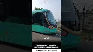 Revolutionizing Public Transport: Pakistan's First Trackless Electric Tram Hits Lahore