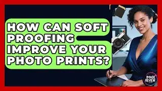 How Can Soft Proofing Improve Your Photo Prints? - Image Review Studio